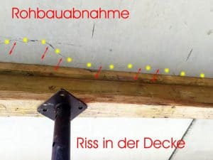Rohbauabnahme Riss in der Decke Hausübergabe